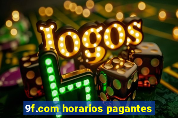 9f.com horarios pagantes